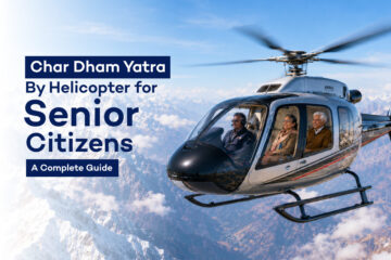 Chardham yatra by helicopter guide for senior citizens